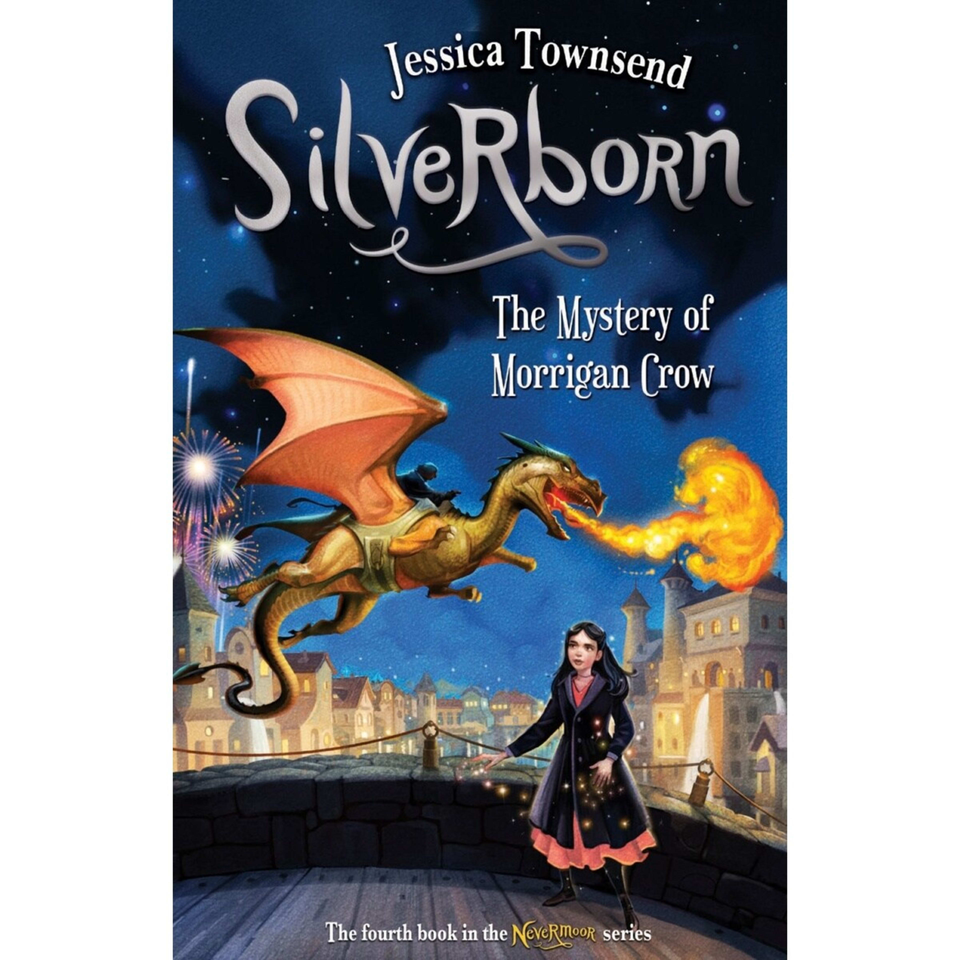 1 Nevermoor Silverborn: The Mystery of Morrigan Crow by Jessica Townsend - Book 4