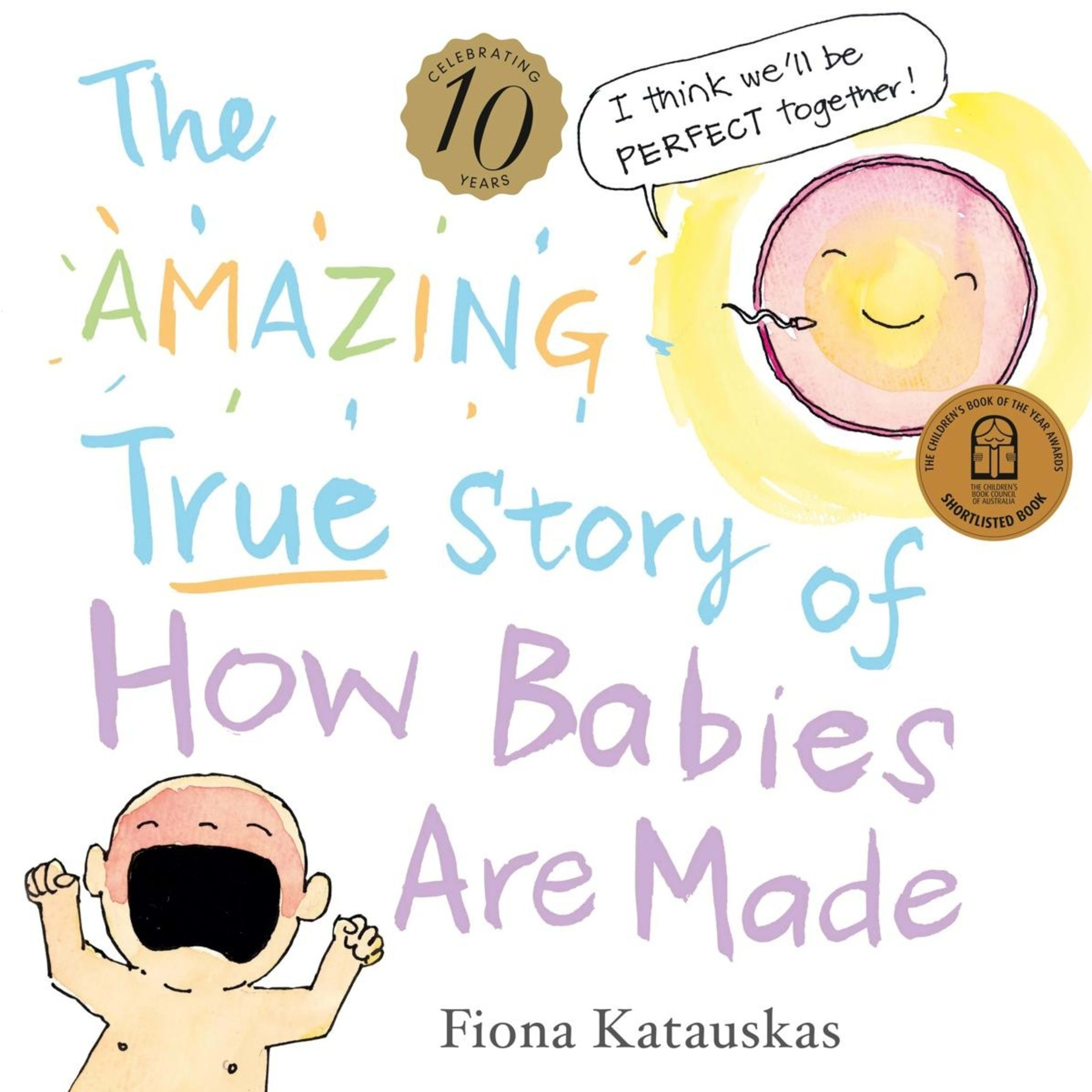 1 The Amazing True Story of How Babies are Made by Fiona Katauskas - Book