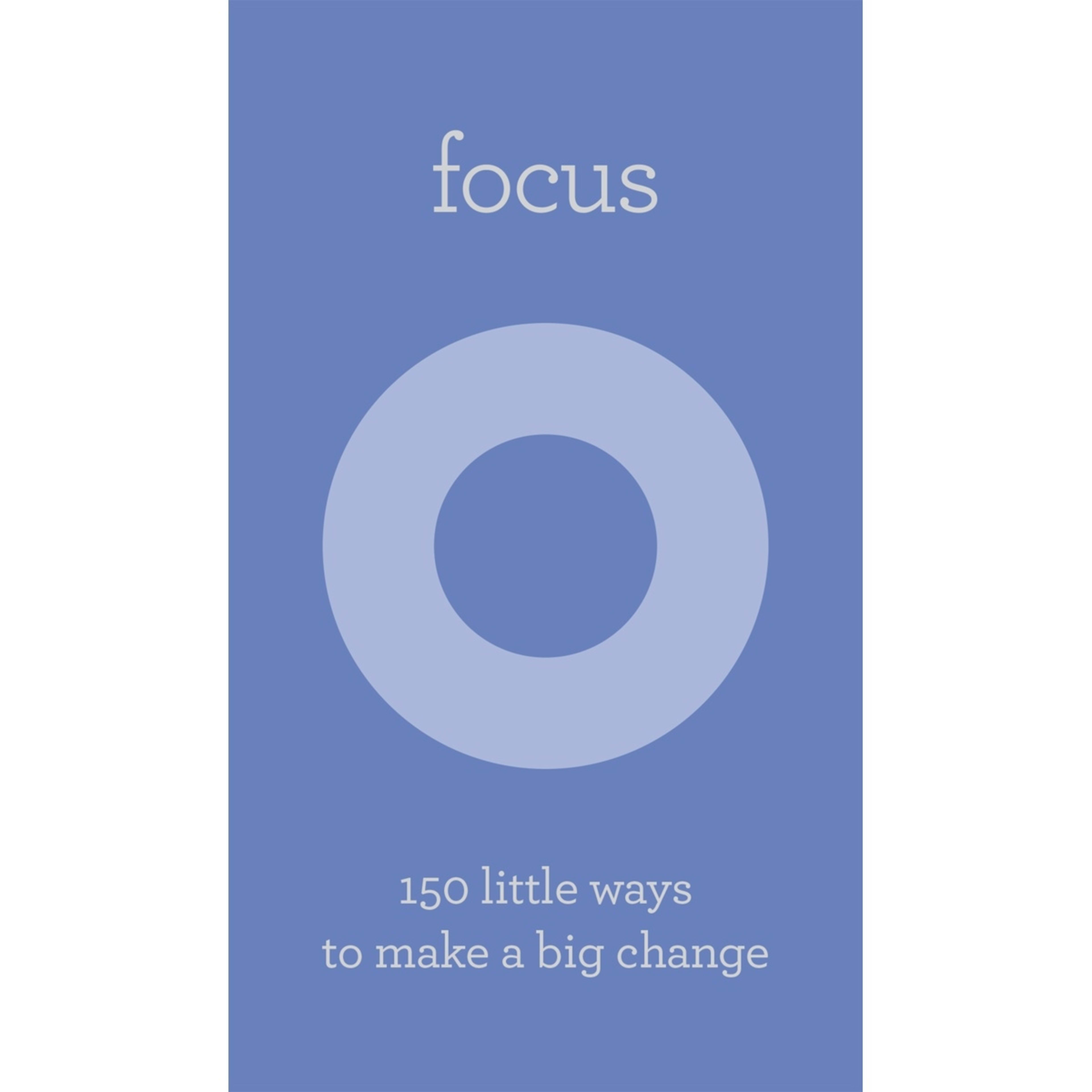 1 Focus: 150 Little Ways To Make A Big Change - Book