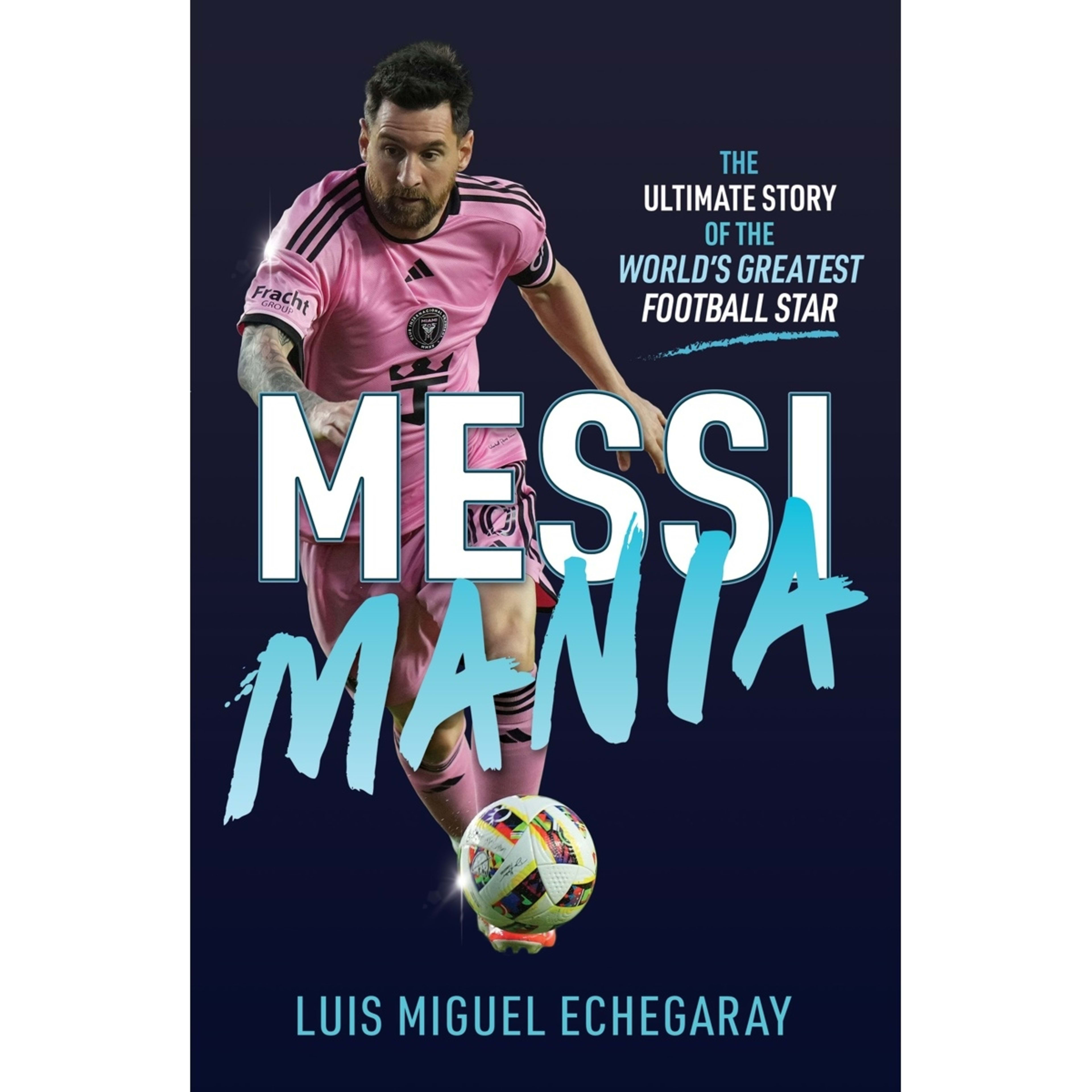 1 Messi Mania by Luis Miguel Echegaray - Book