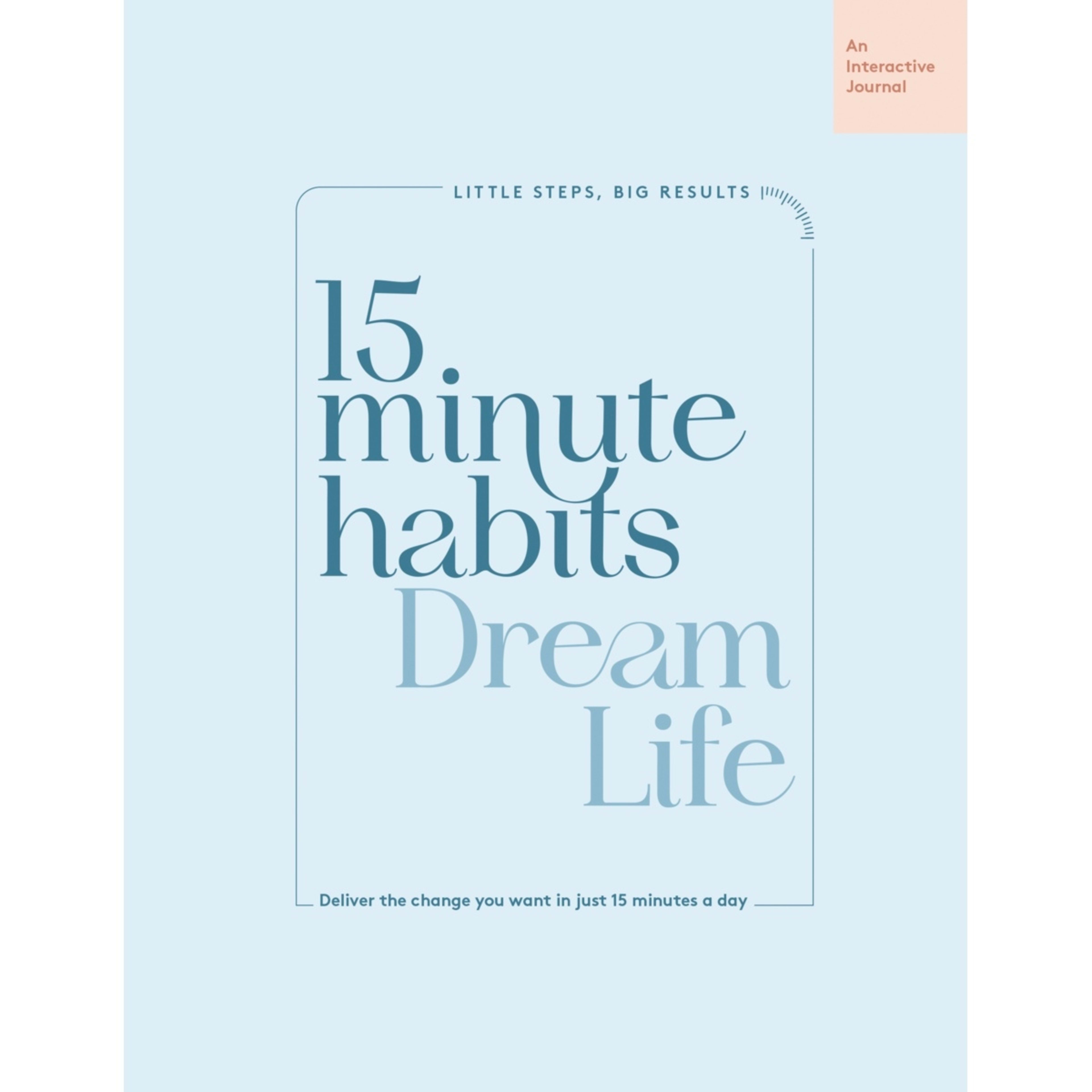 1 15 Minute Habits Dream Life: An Interactive Journal - Book