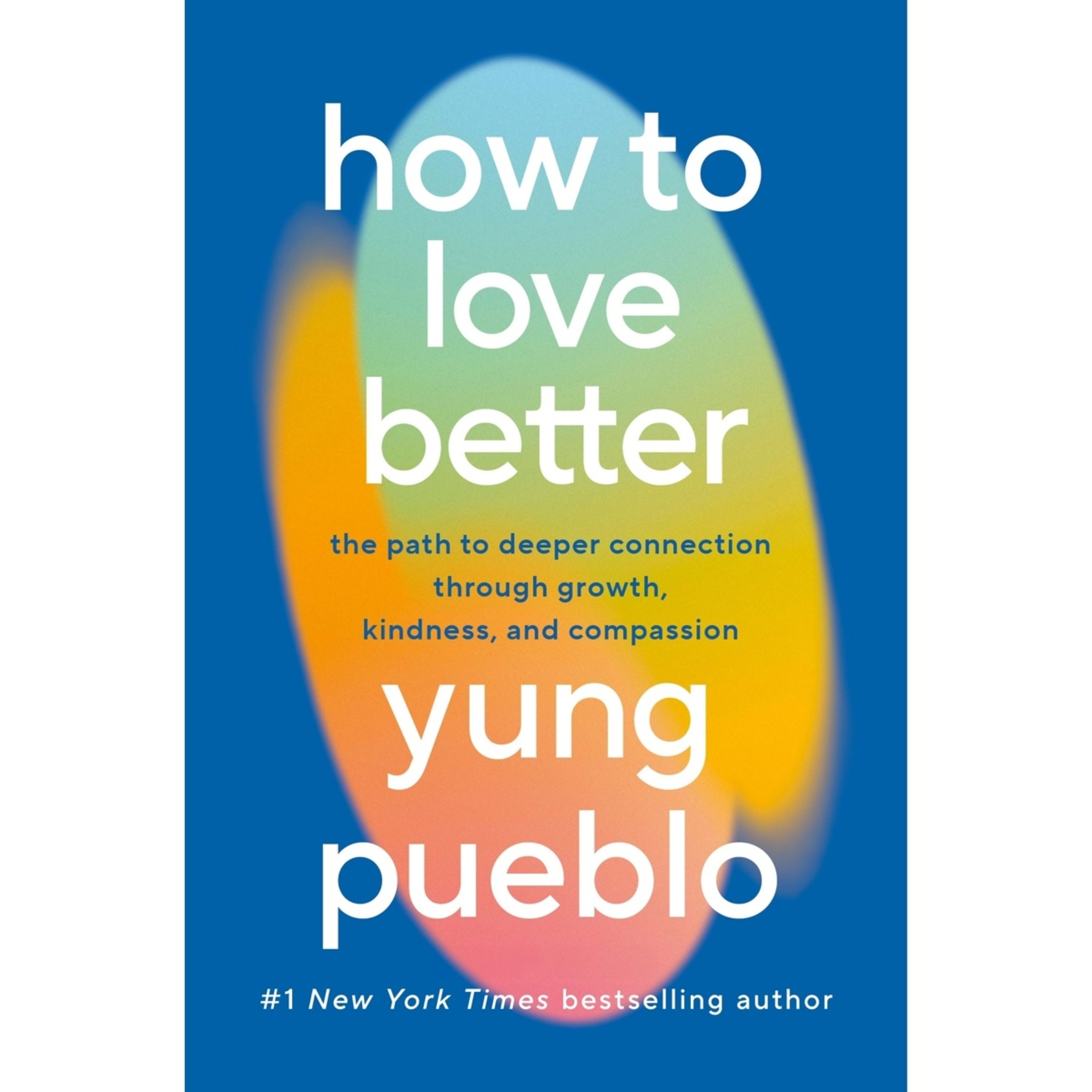 1 How to Love Better by Yung Pueblo - Book