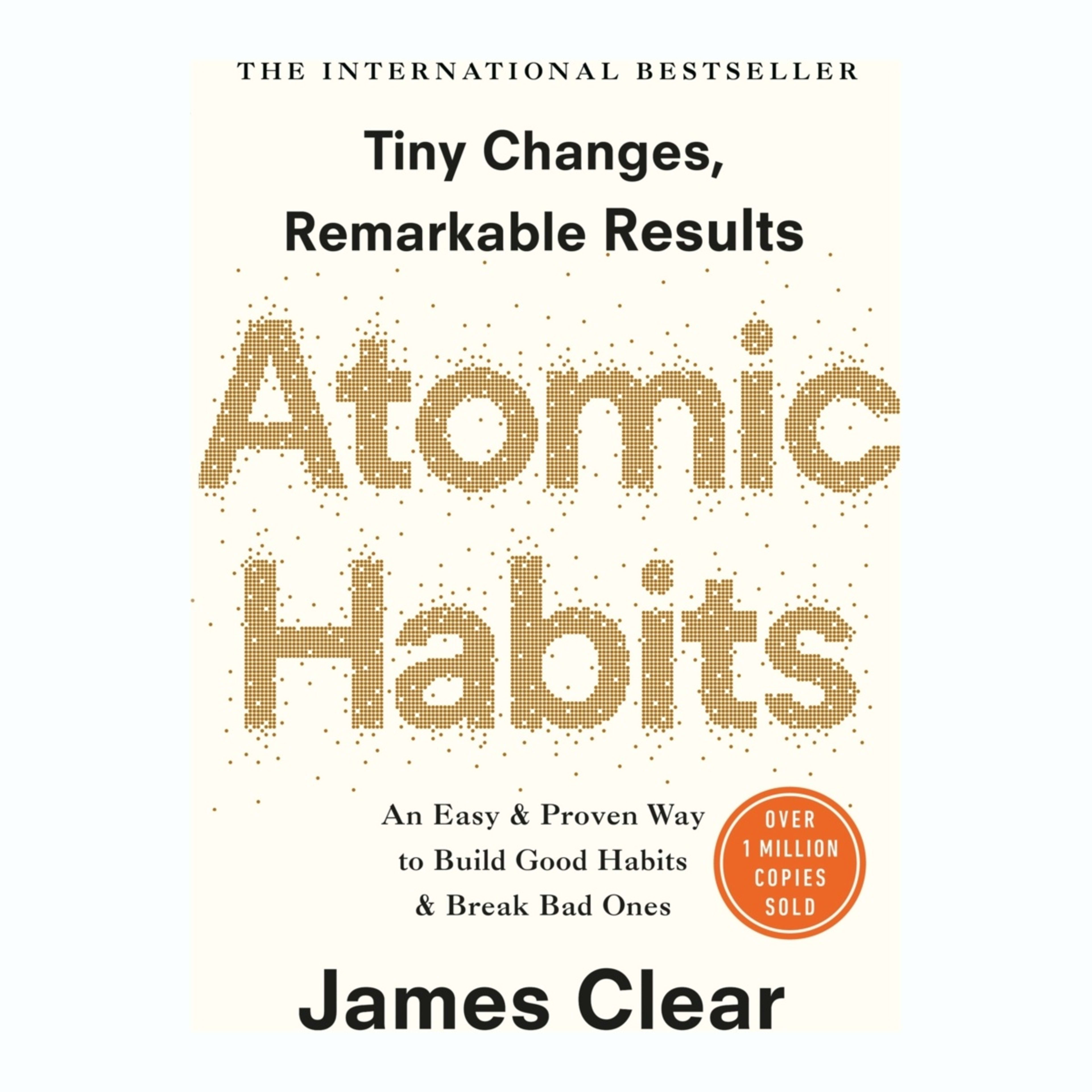 1 Atomic Habits: An Easy and Proven Way to Build Good Habits and Break Bad Ones by James Clear - Book