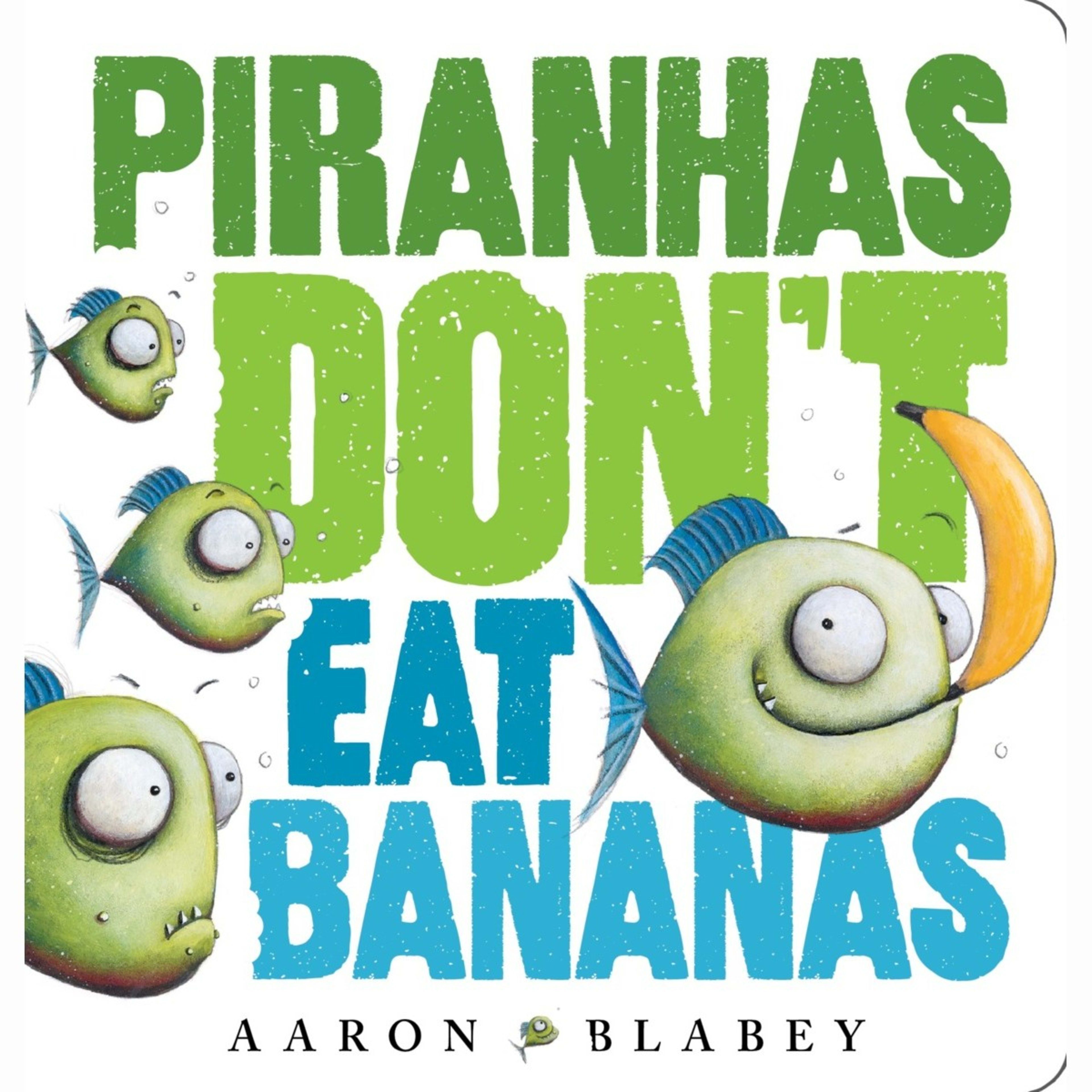 1 Piranhas Don't Eat Bananas by Aaron Blabey - Board Book