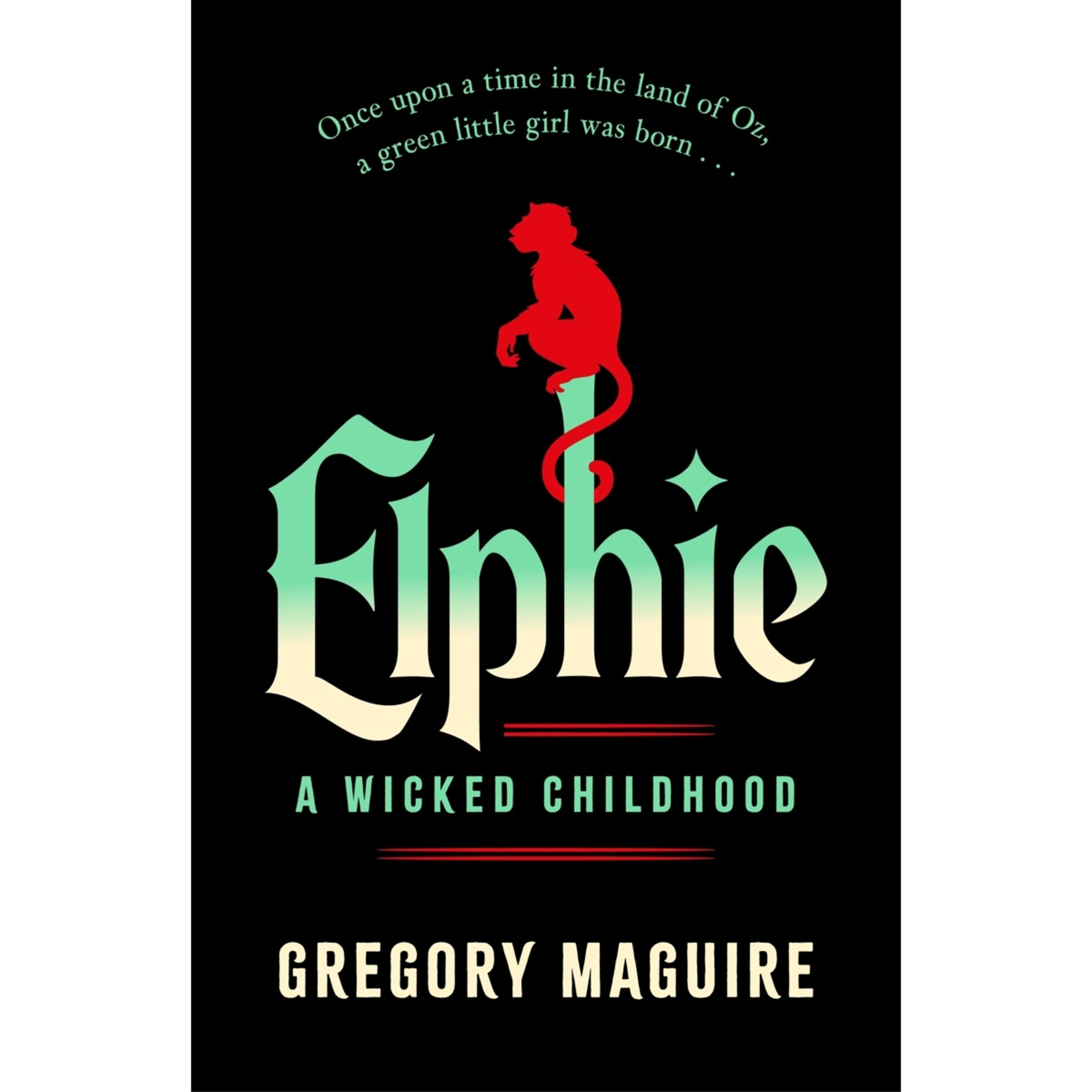 1 Elphie: A Wicked Childhood by Gregory Maguire - Book