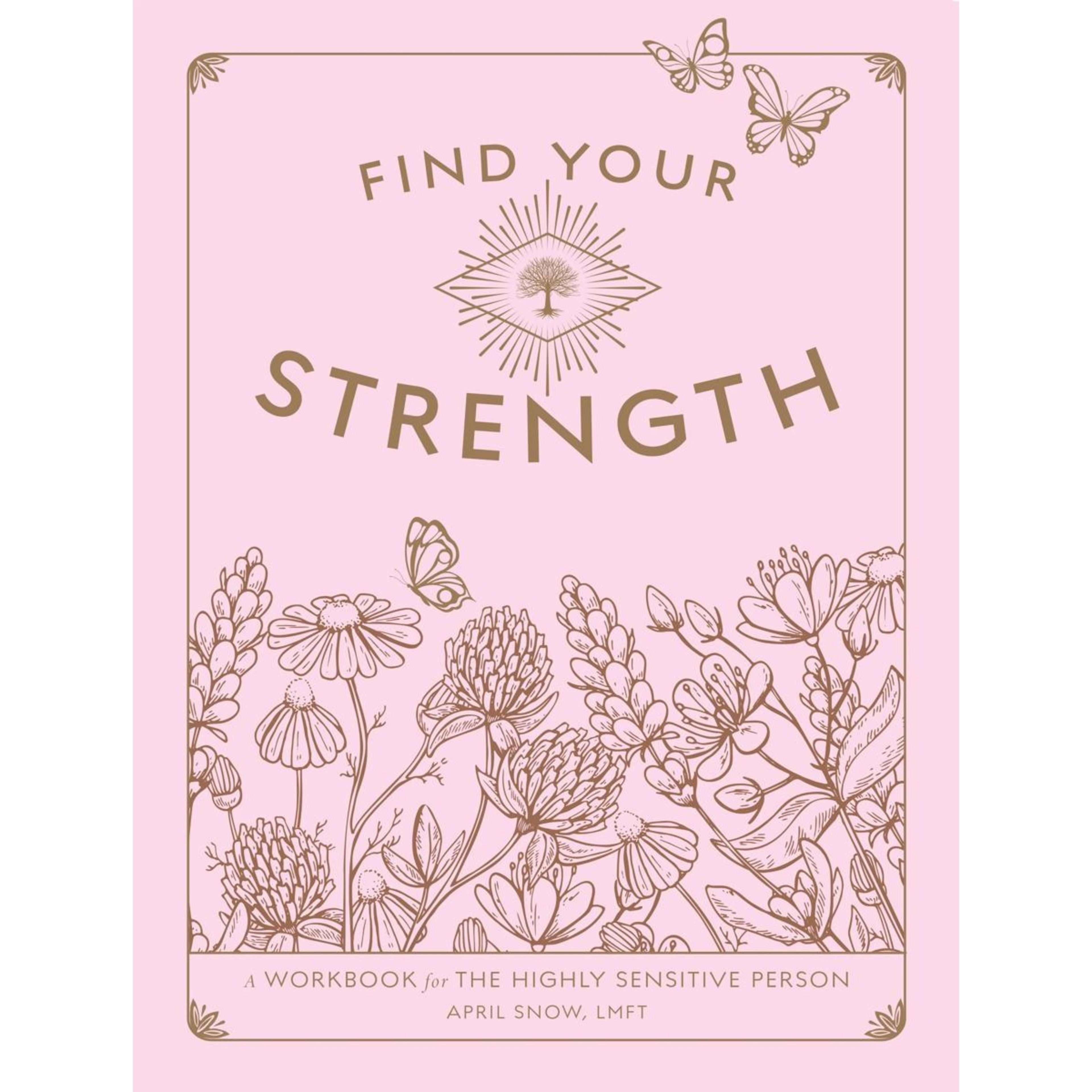 1 Find Your Strength: A Workbook for the Highly Sensitive Person by April Snow - Book, 1 of 4