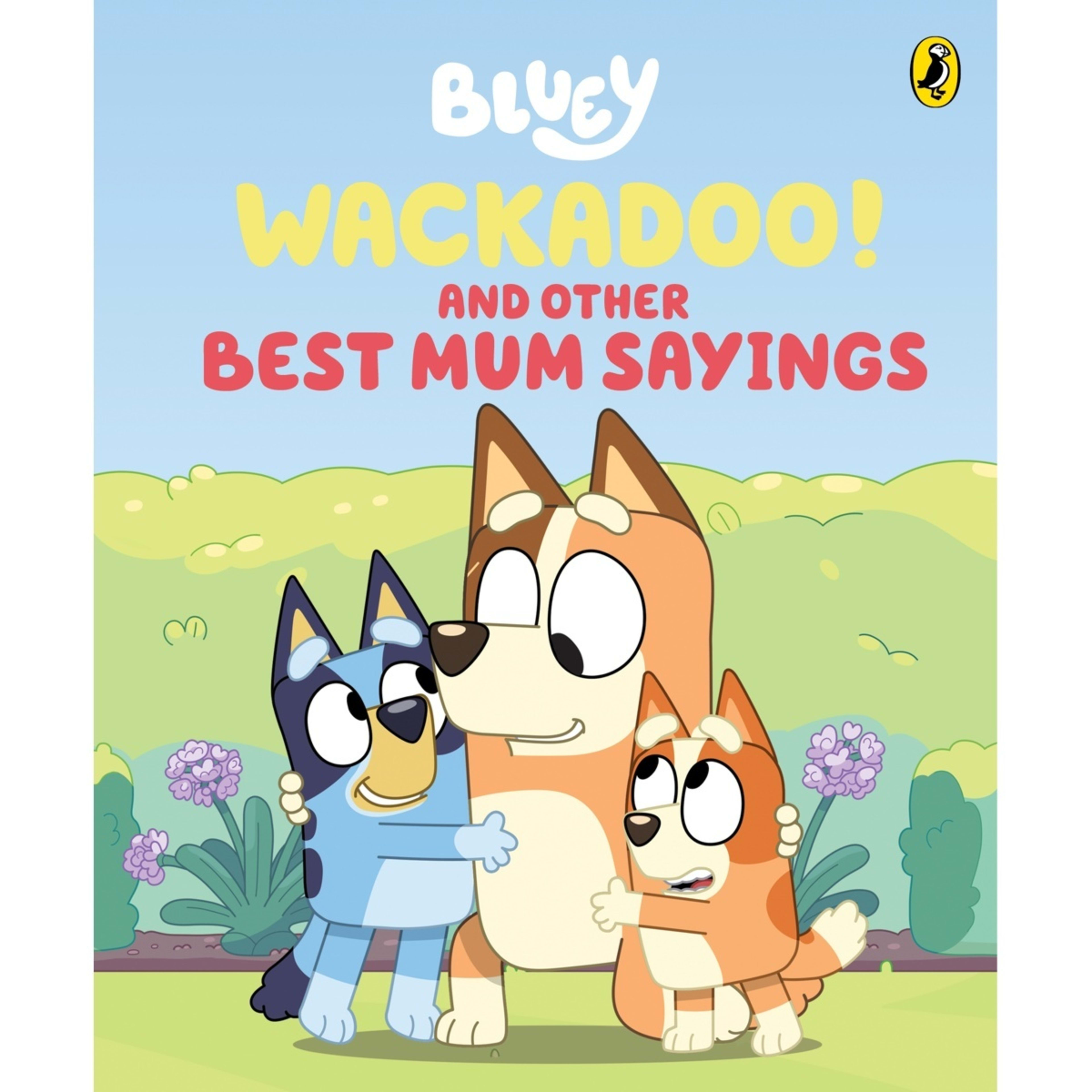 1 Bluey: Wackadoo! and Other Best Mum Sayings - Book