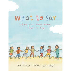 What to Say When You Don't Know What to Say by Davina Bell - Book
