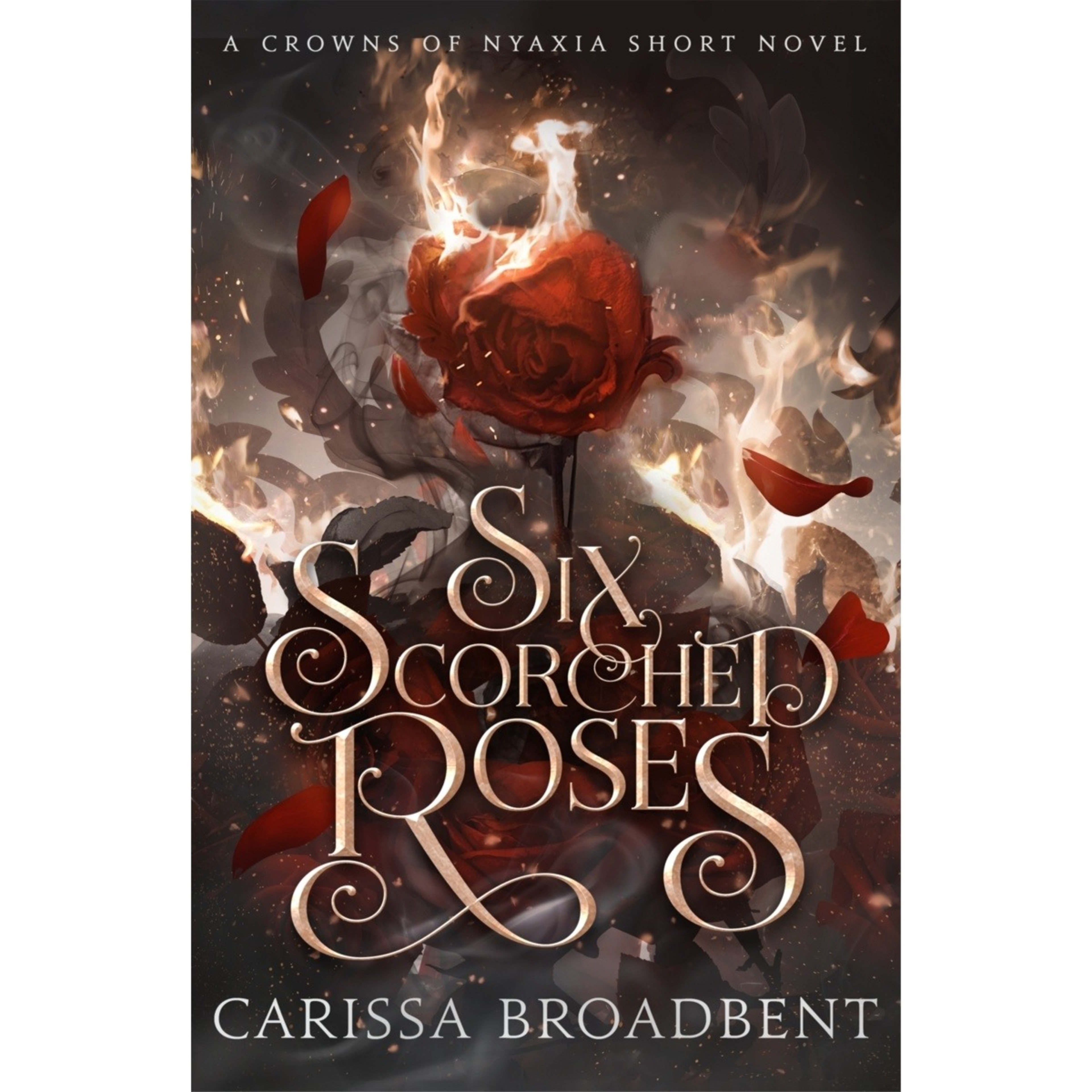 1 Six Scorched Roses by Carissa Broadbent - Book