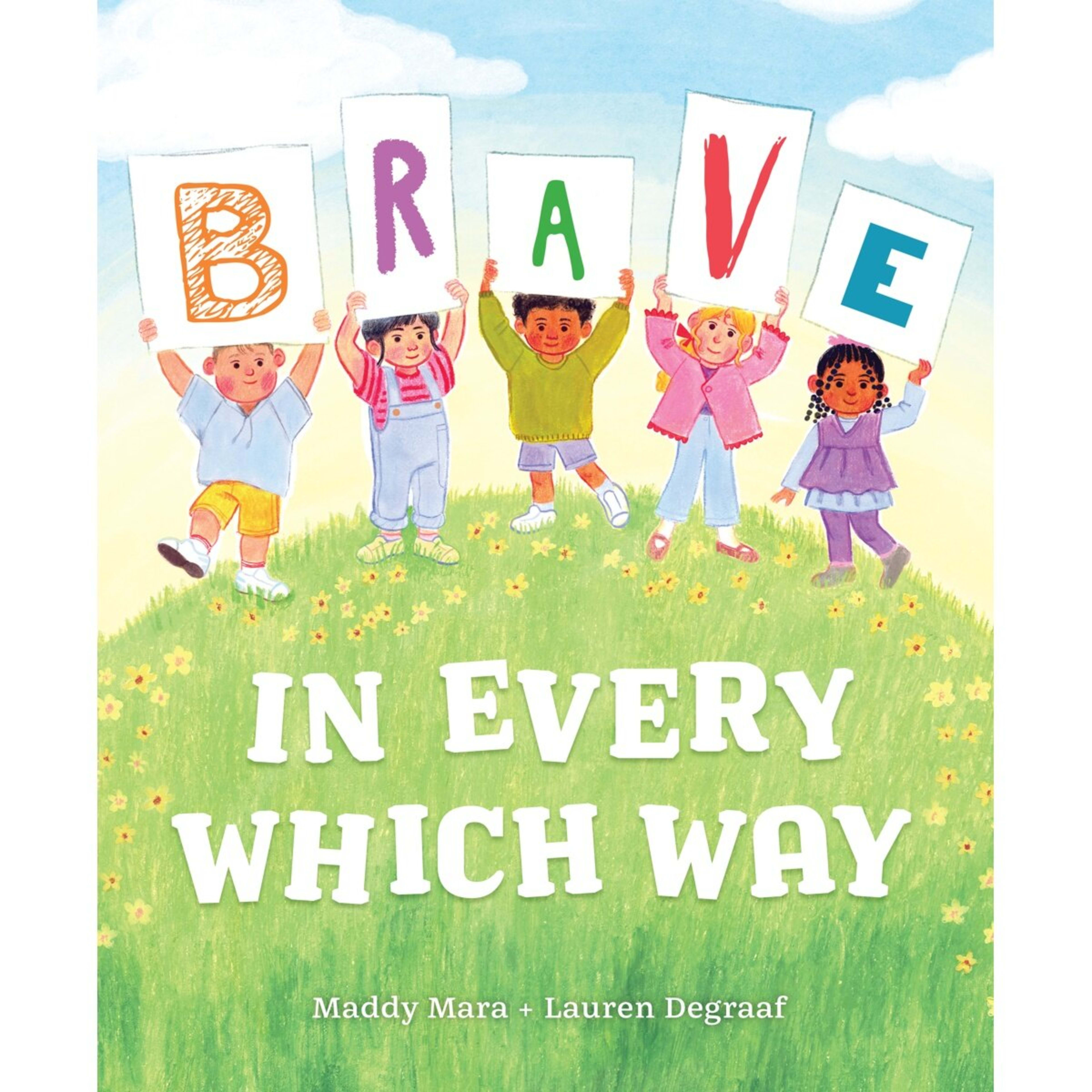 1 Brave in Every Which Way by Maddy Mara and Lauren Degraaf - Book