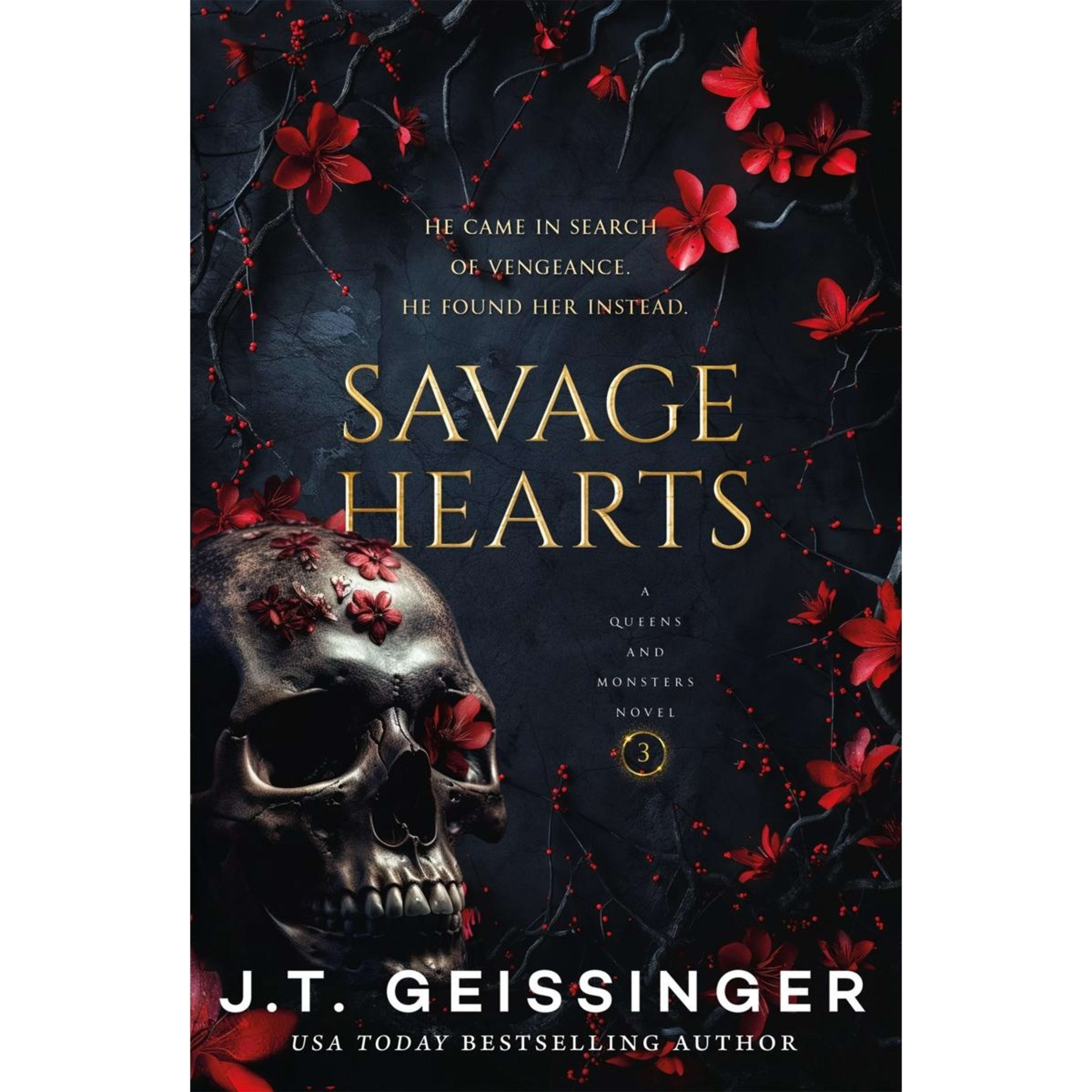 1 Queens and Monsters: Savage Hearts by J.T. Geissinger - Book 3
