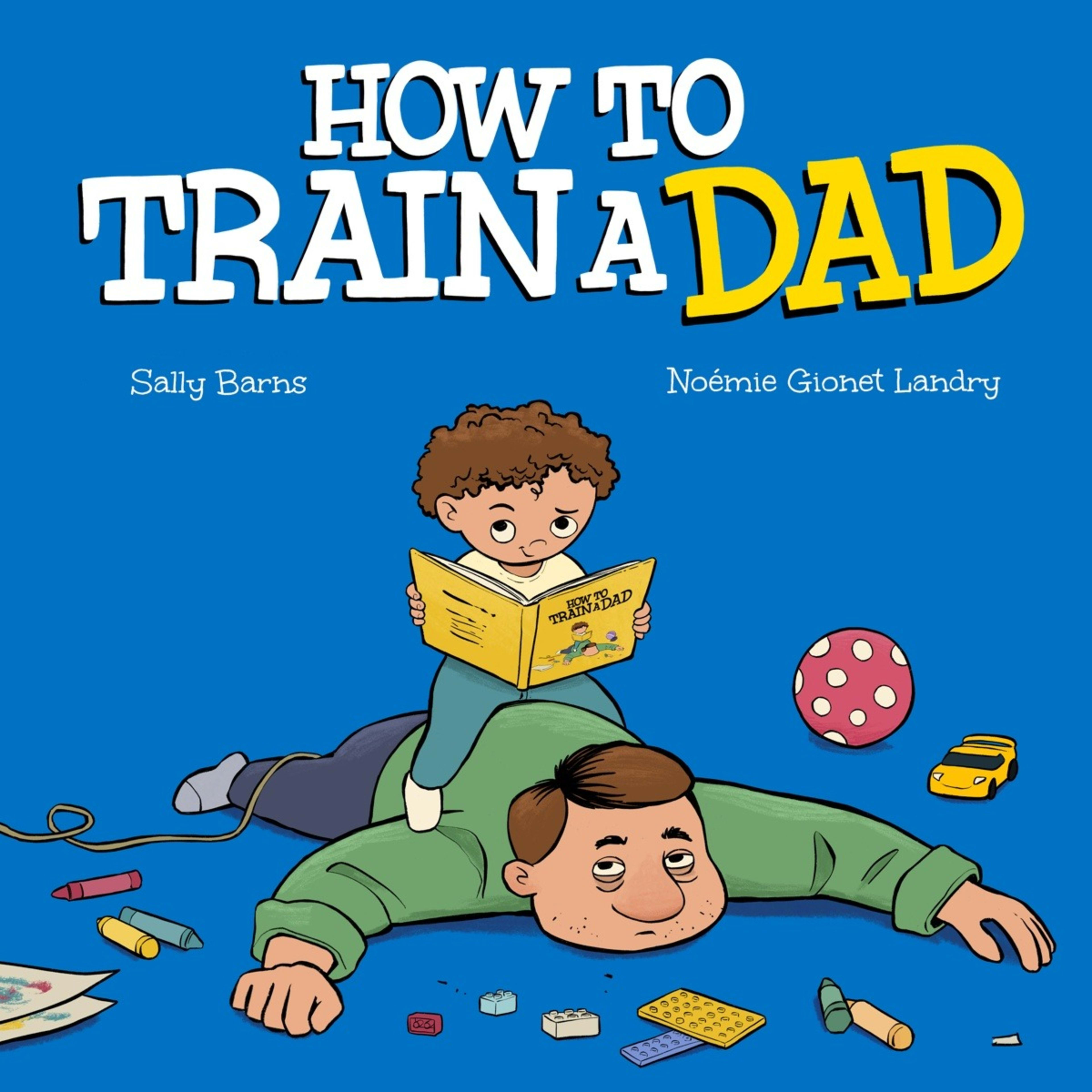 1 How to Train a Dad by Sally Barns - Book