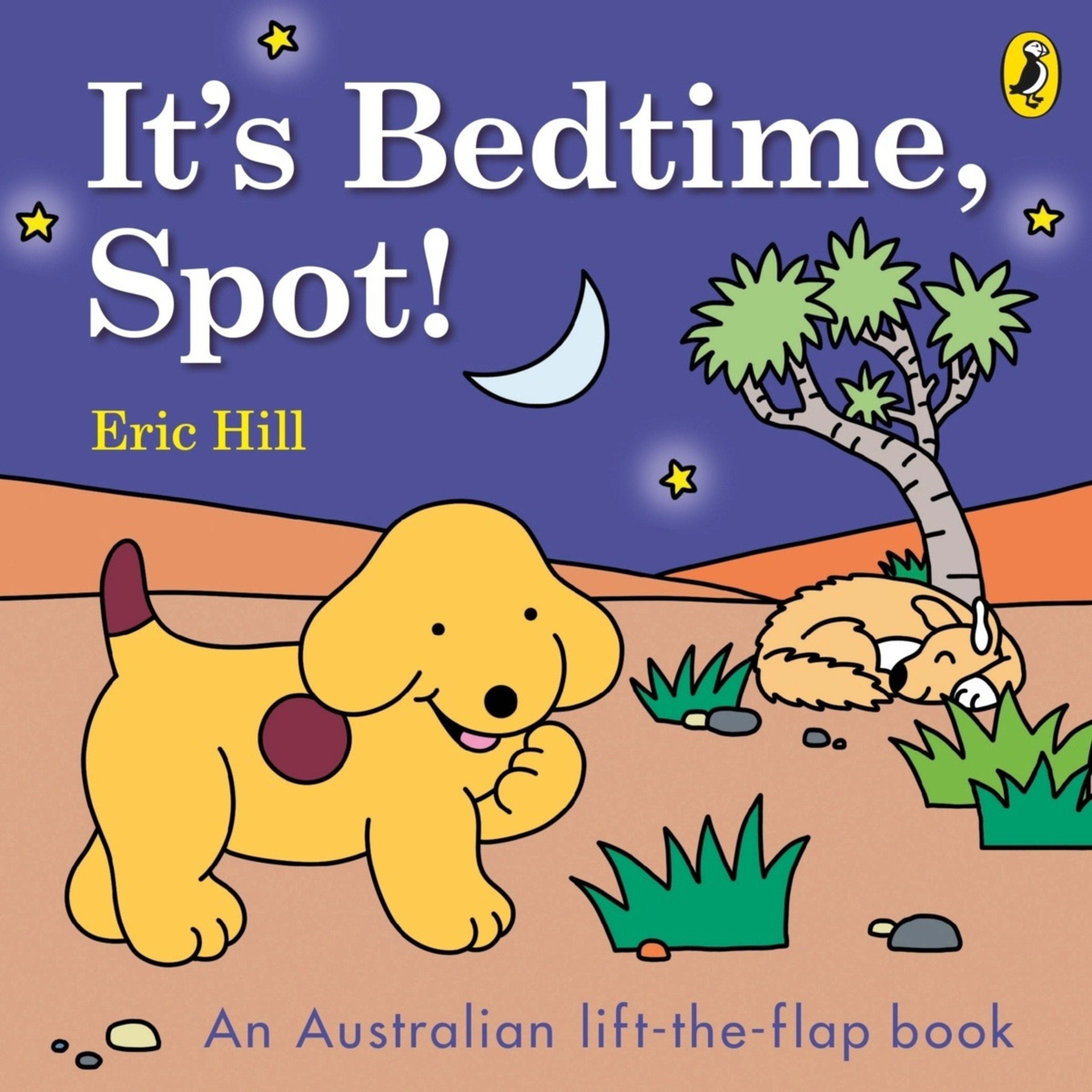 1 Its Bedtime, Spot! by Eric Hill - An Australian Lift-the-Flap Book