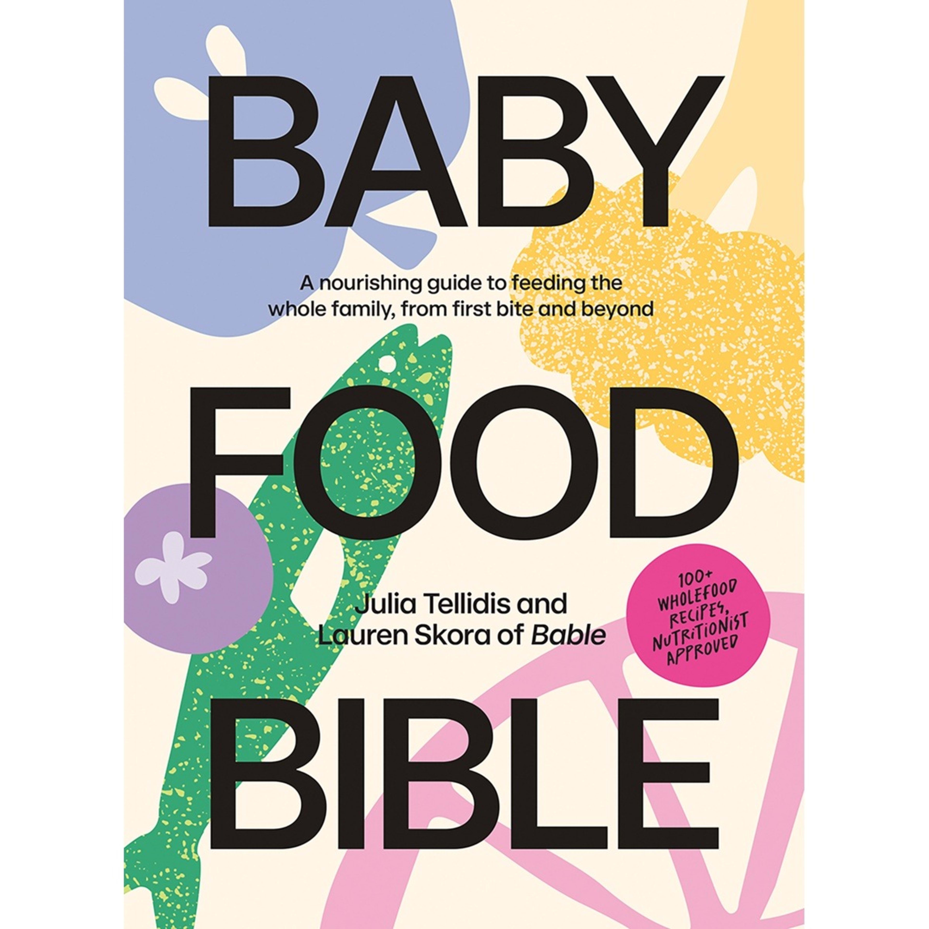 1 Baby Food Bible by Julia Tellidis and Lauren Skora - Book
