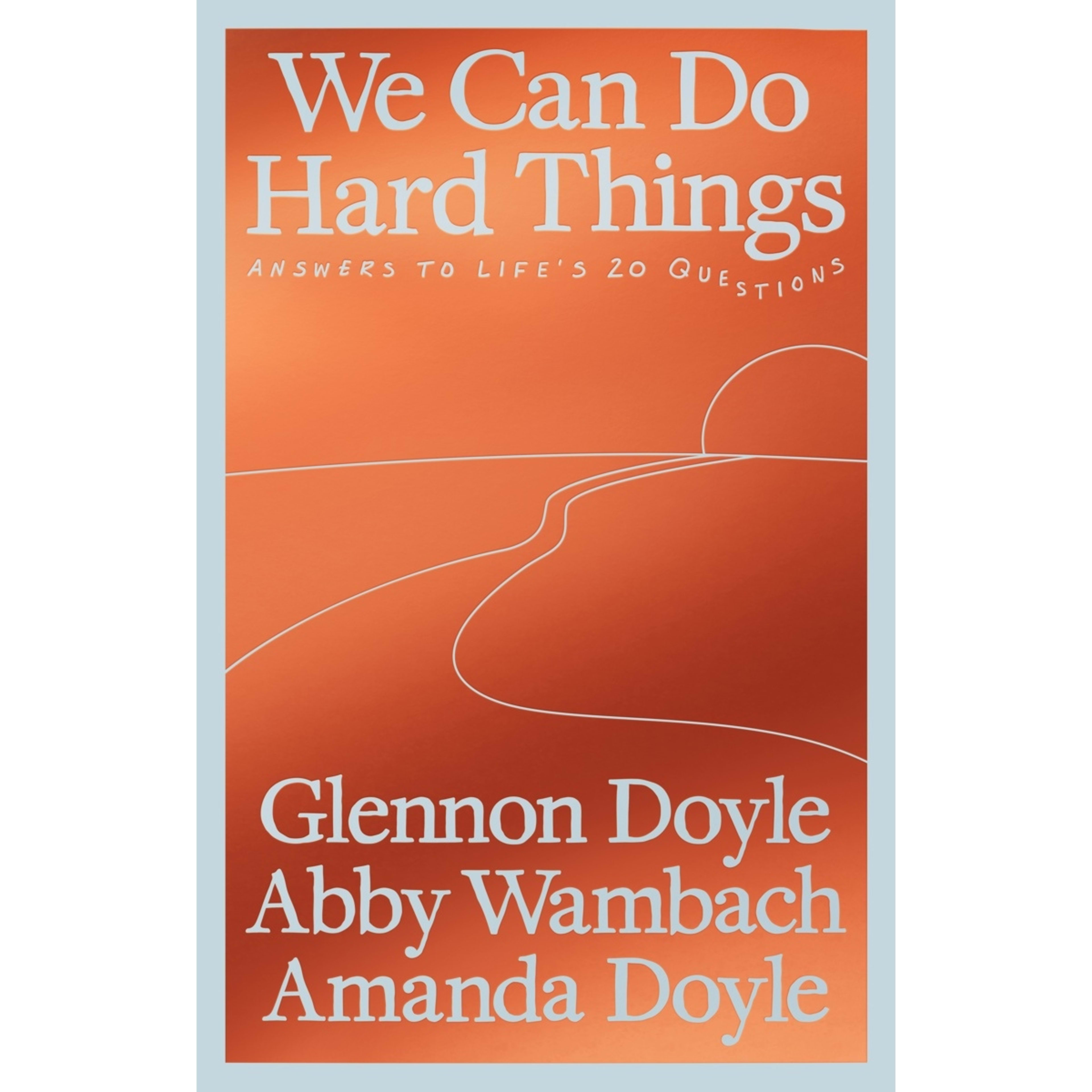 1 We Can Do Hard Things by Glennon Doyle, Abby Wambach and Amanda Doyle - Book