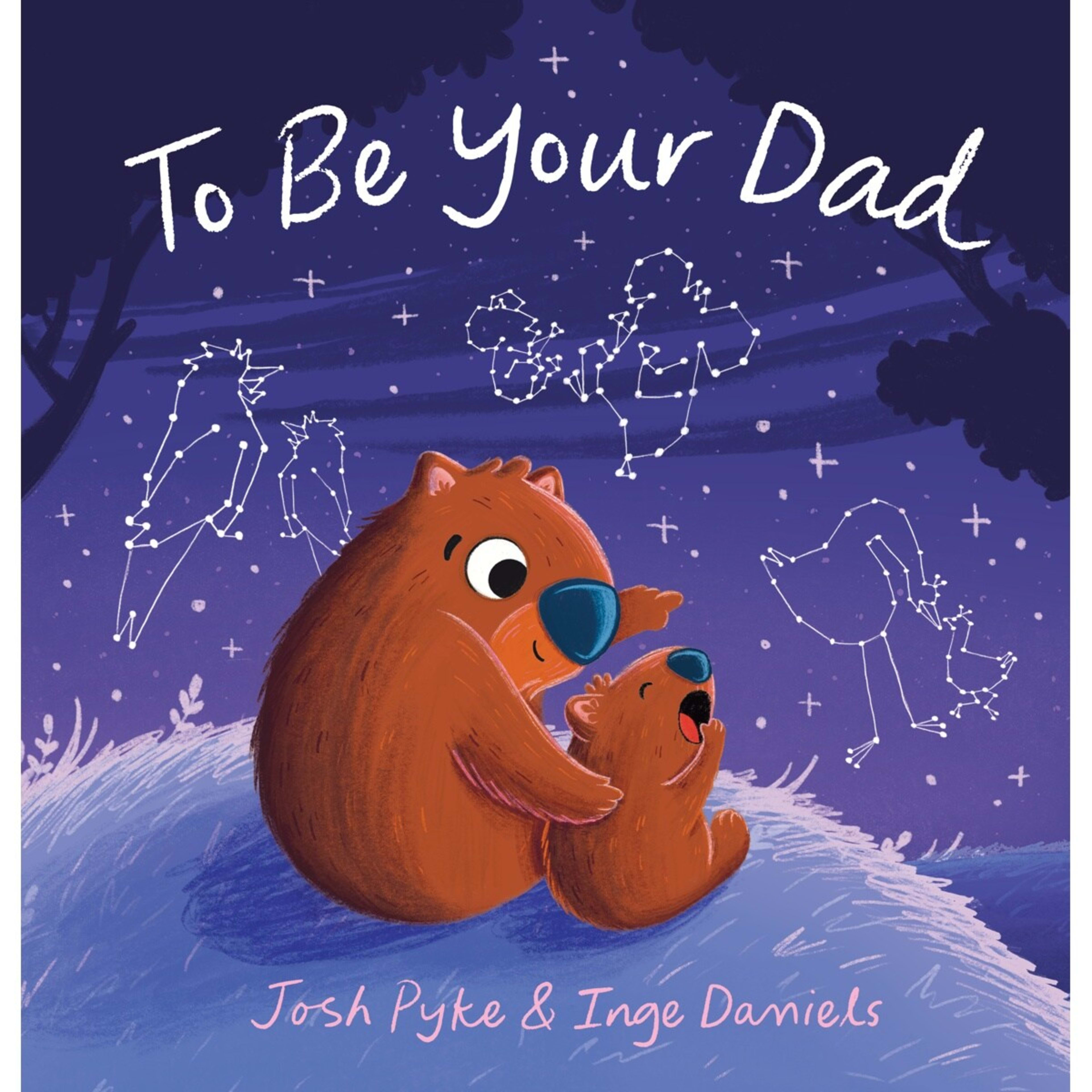1 To Be Your Dad by Josh Pyke - Book