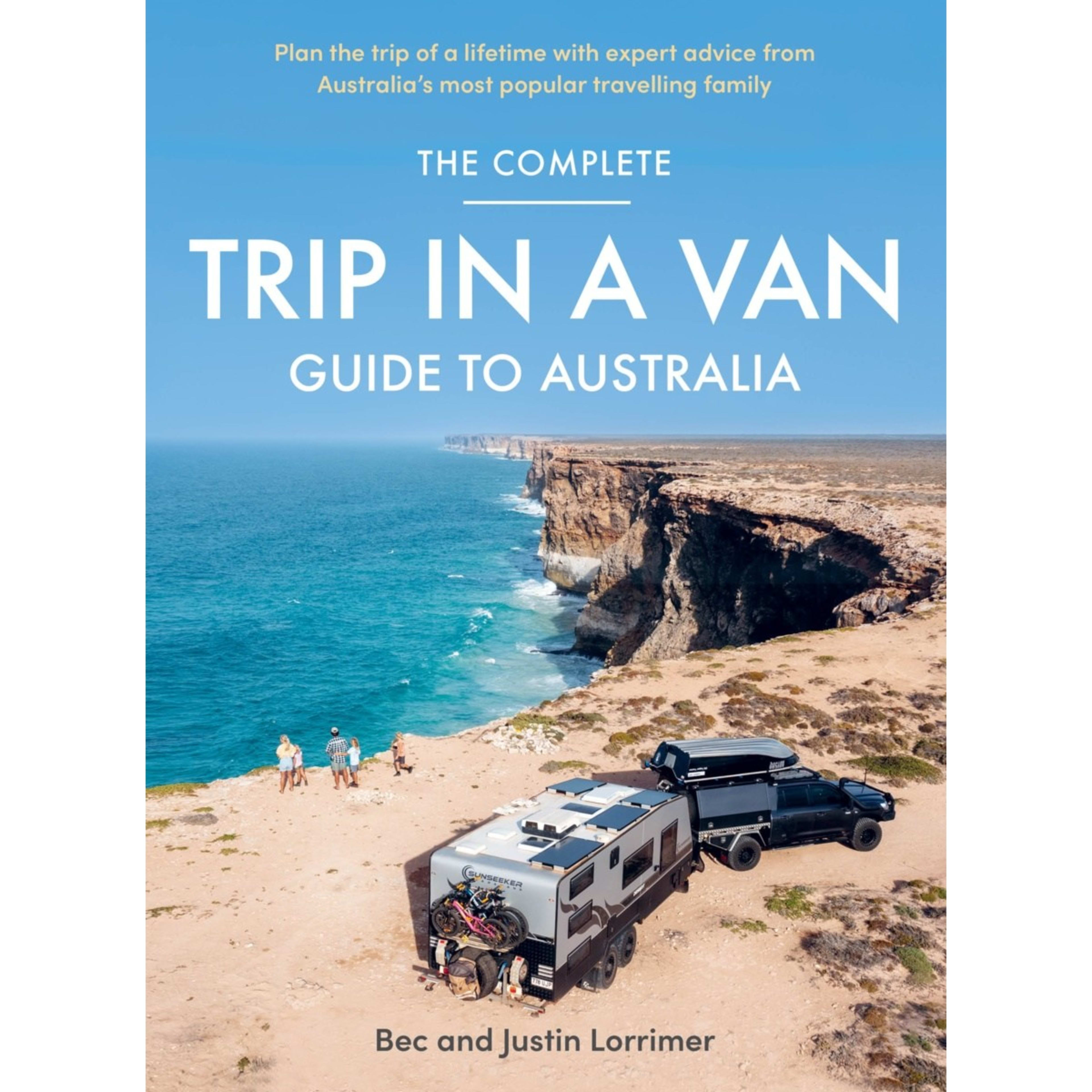 1 The Complete Trip in A Van: Guide to Australia by Bec and Justin Lorrimer - Book