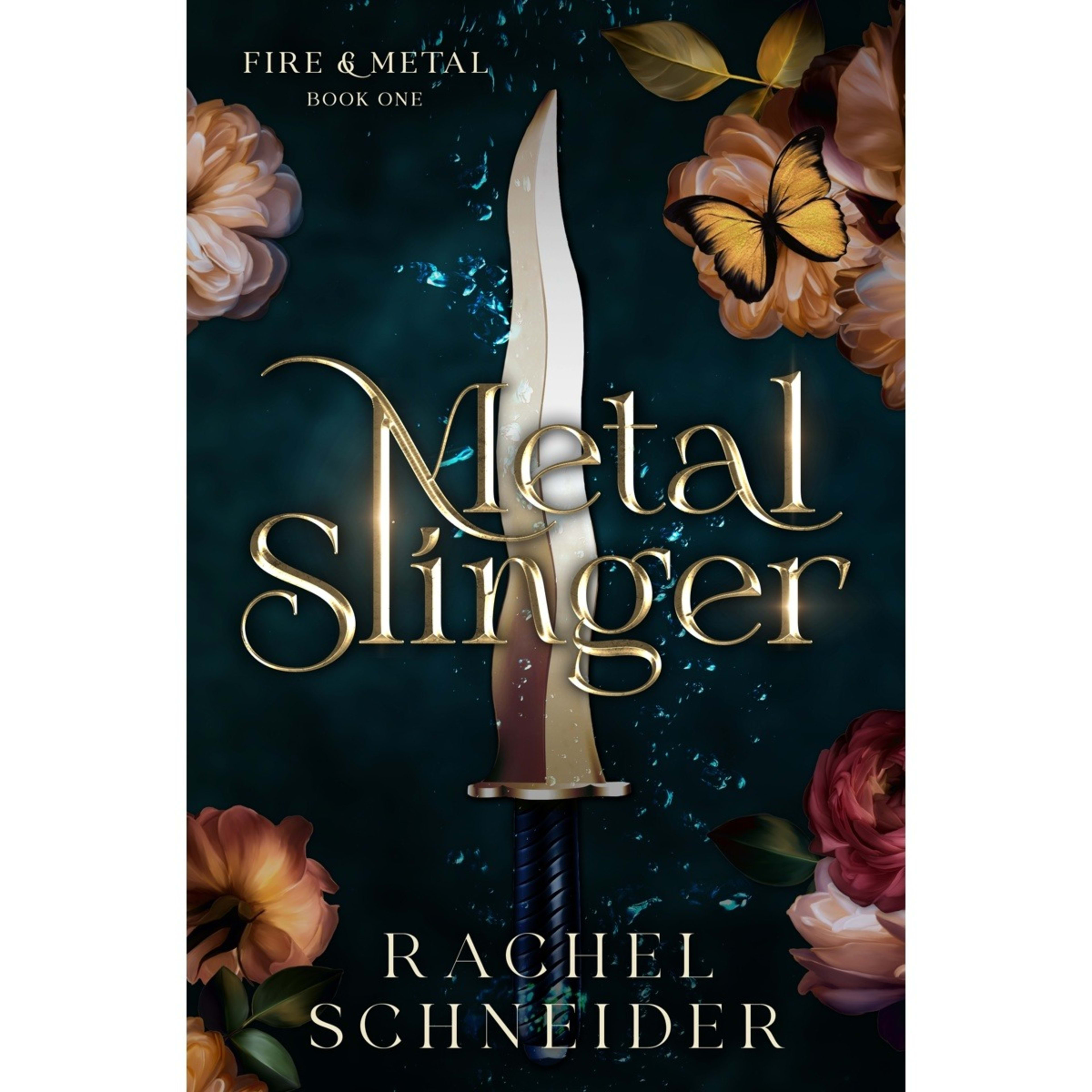 1 Fire and Metal: Metal Slinger by Rachel Schneider - Book 1