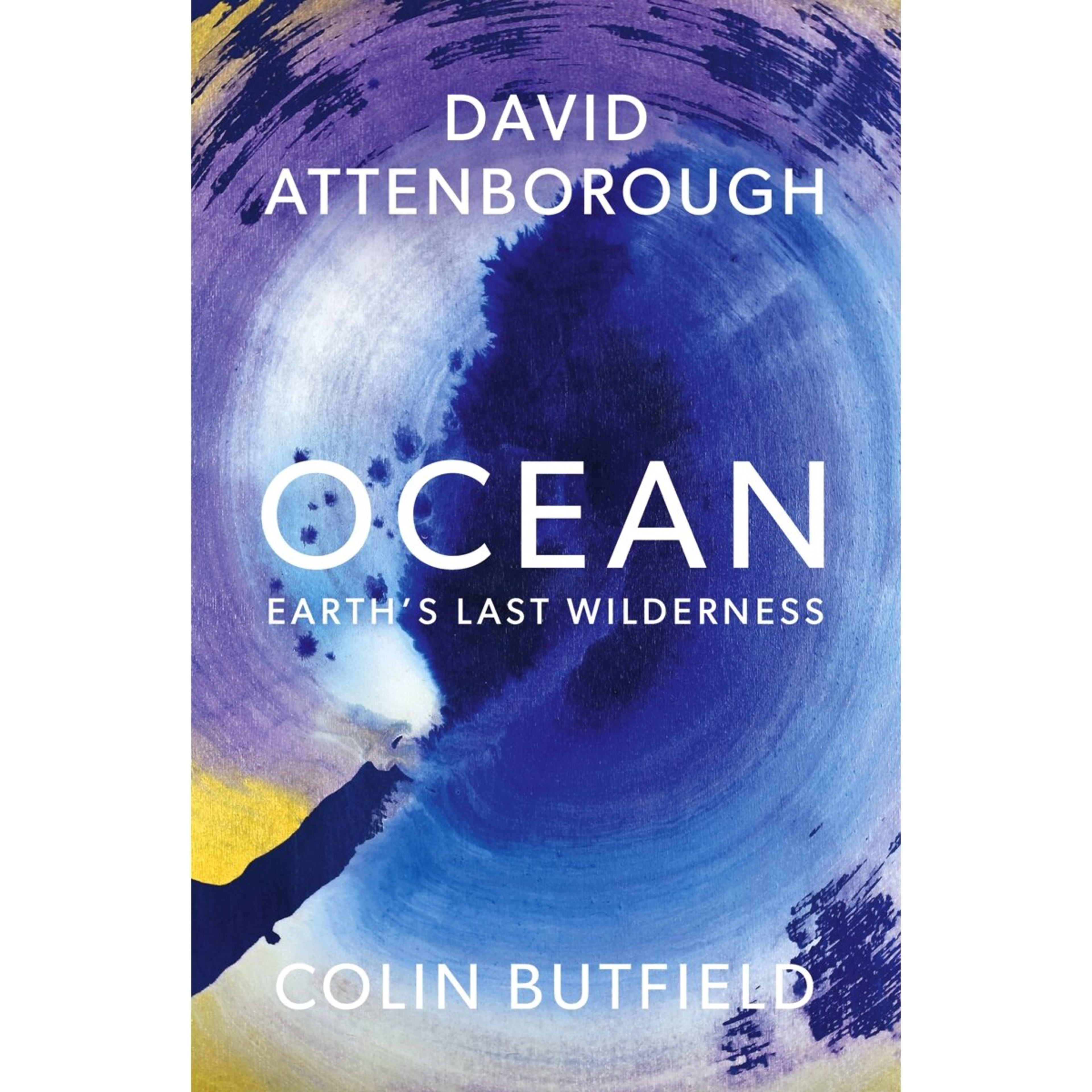 1 Ocean: Earth's Last Wilderness by David Attenborough and Colin Butfield - Book