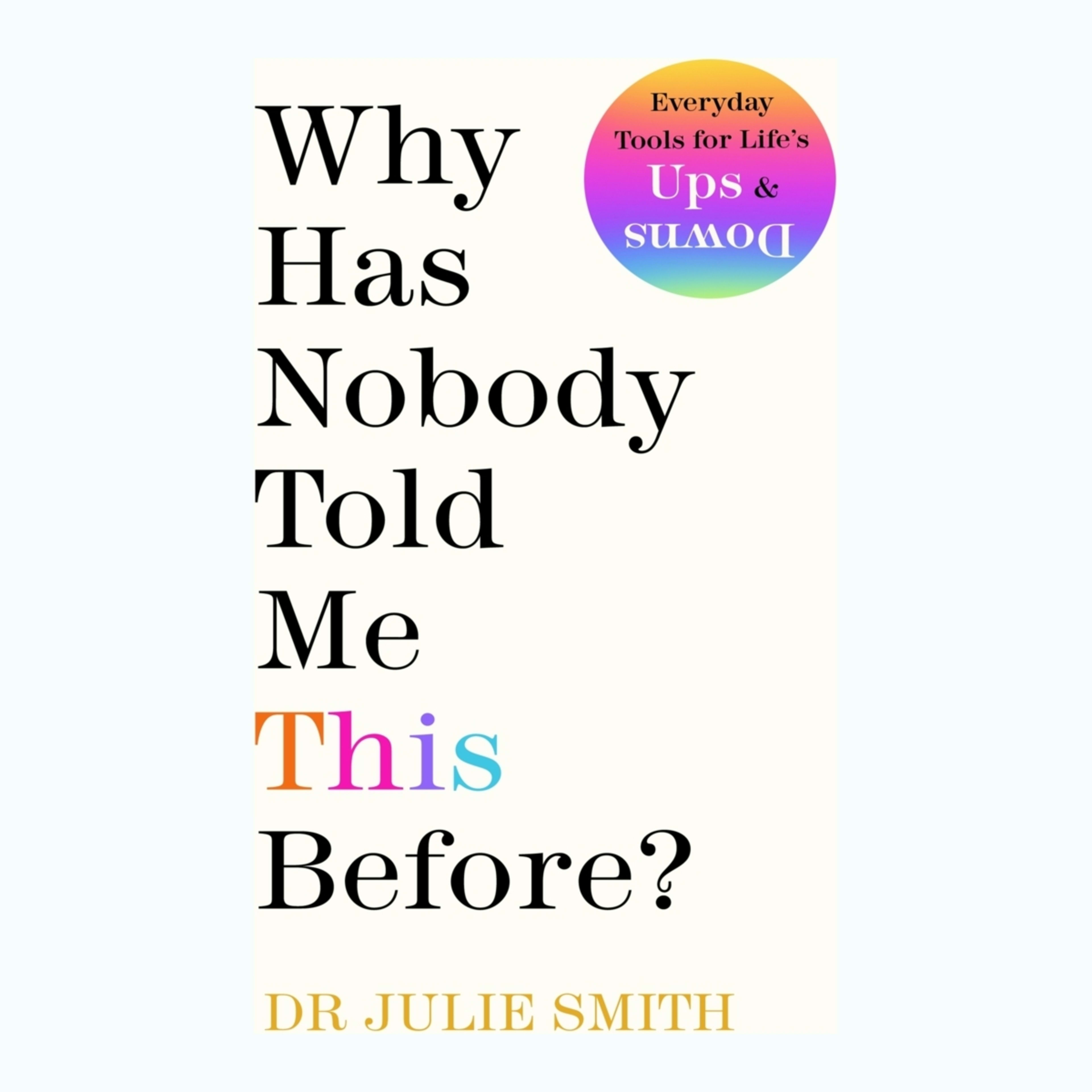 1 Why Has Nobody Told Me This Before? by Dr Julie Smith - Book