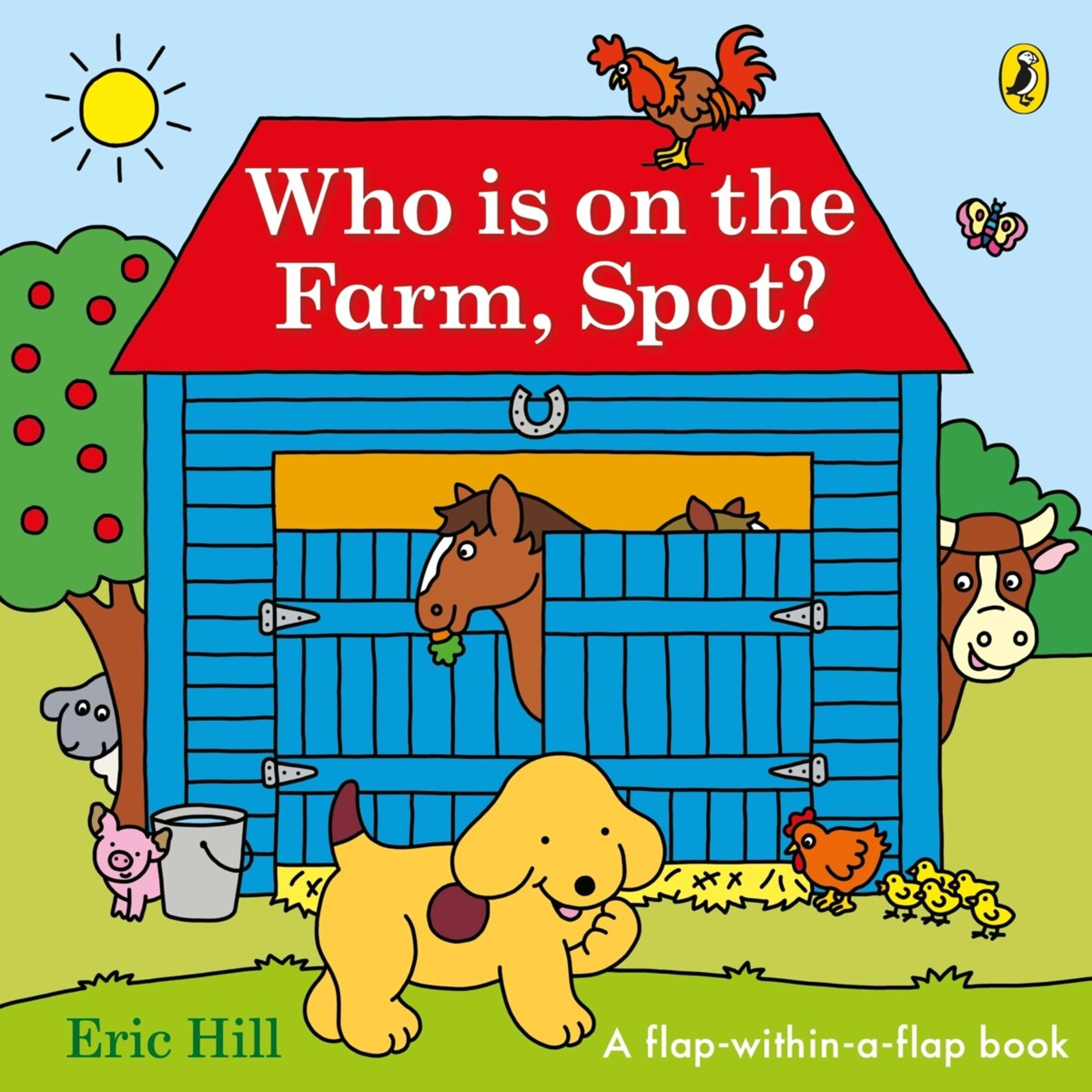 1 Who Is on the Farm, Spot? by Eric Hill - A Flap-Within-A-Flap Book