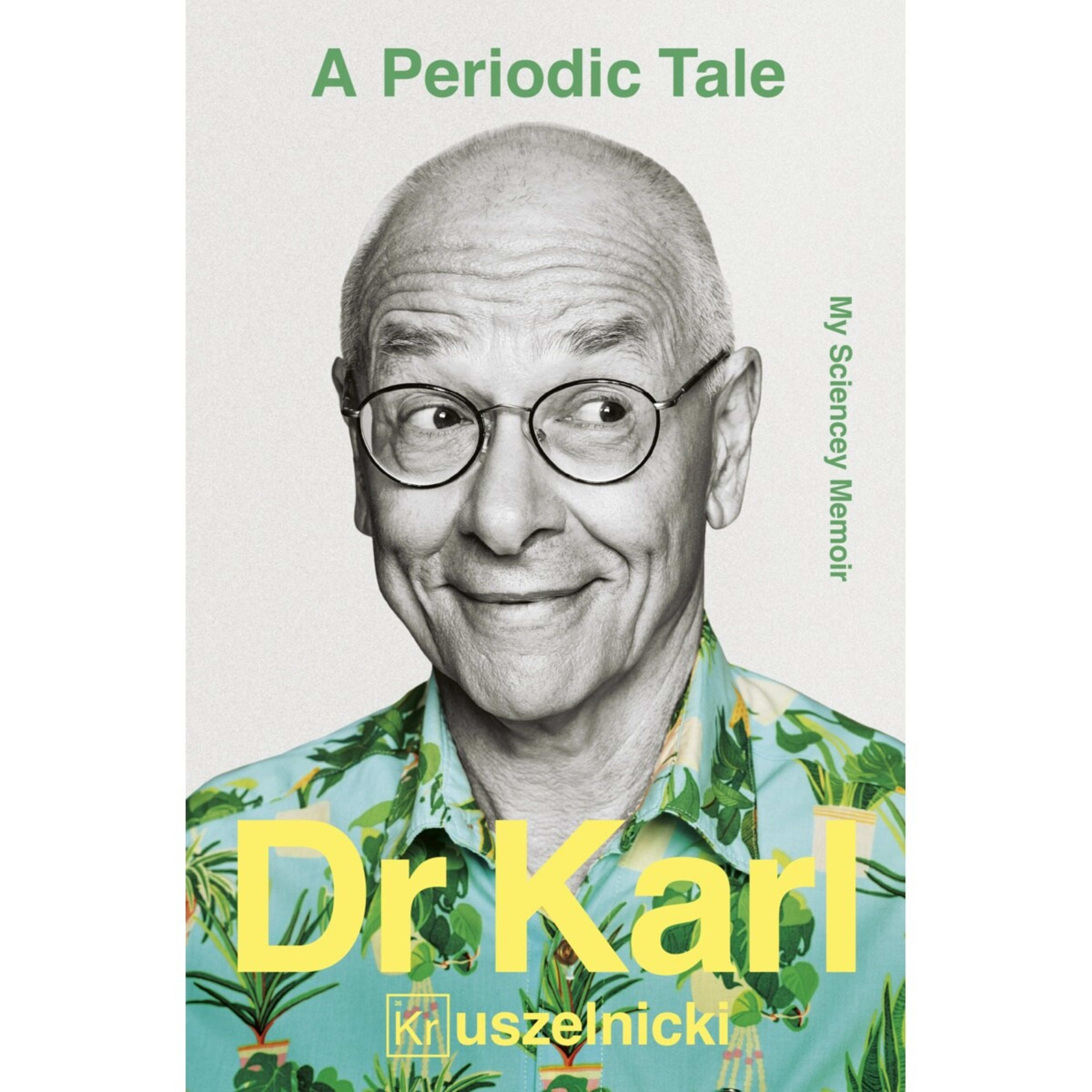 1 A Periodic Tale: My Sciencey Memoir by Dr. Karl Kruszelnicki - Book