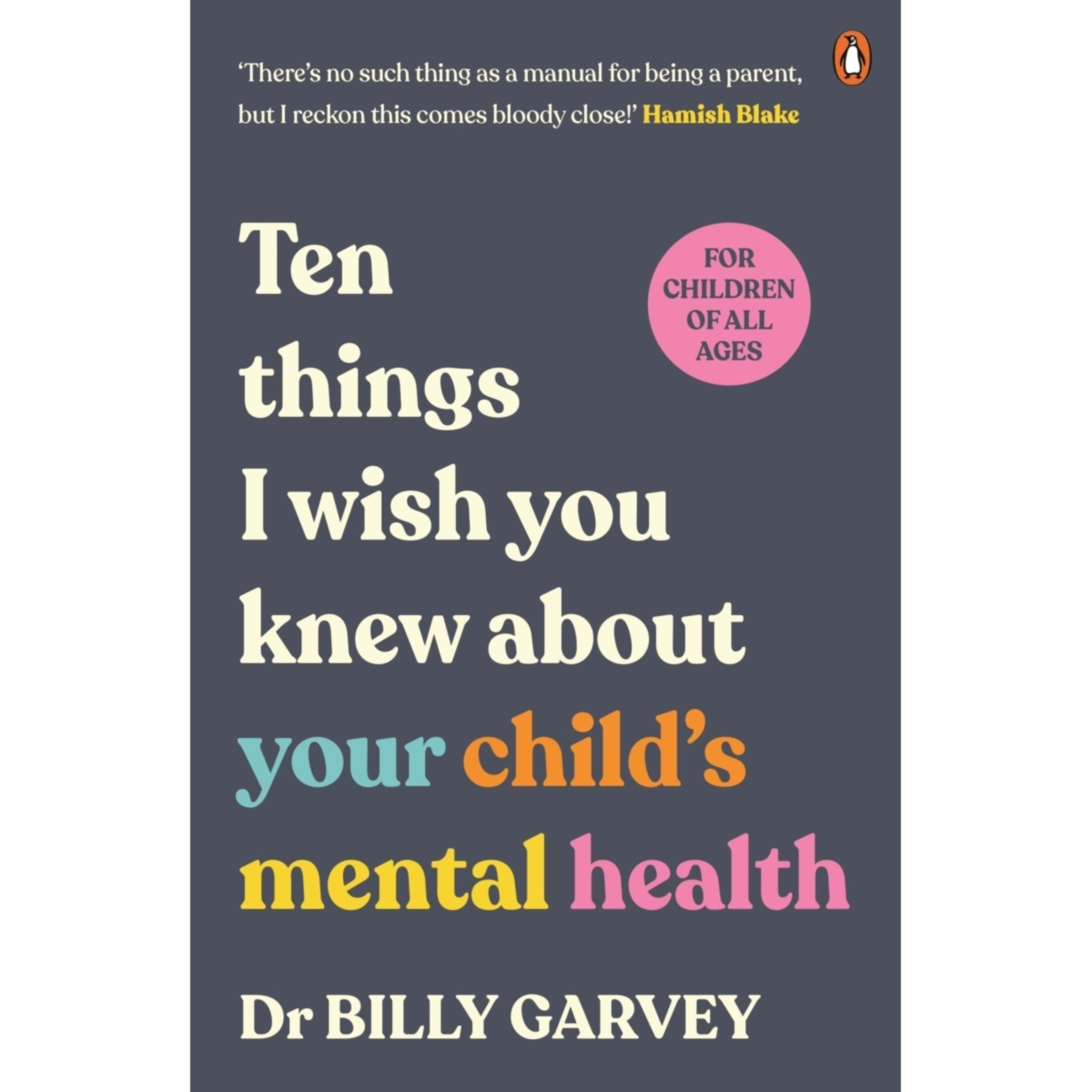 1 Ten Things I Wish You Knew About Your Child's Mental Health by Dr. Billy Garvey - Book