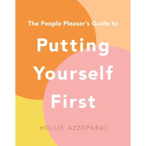 The People Pleaser's Guide to Putting Yourself First by Hollie ...