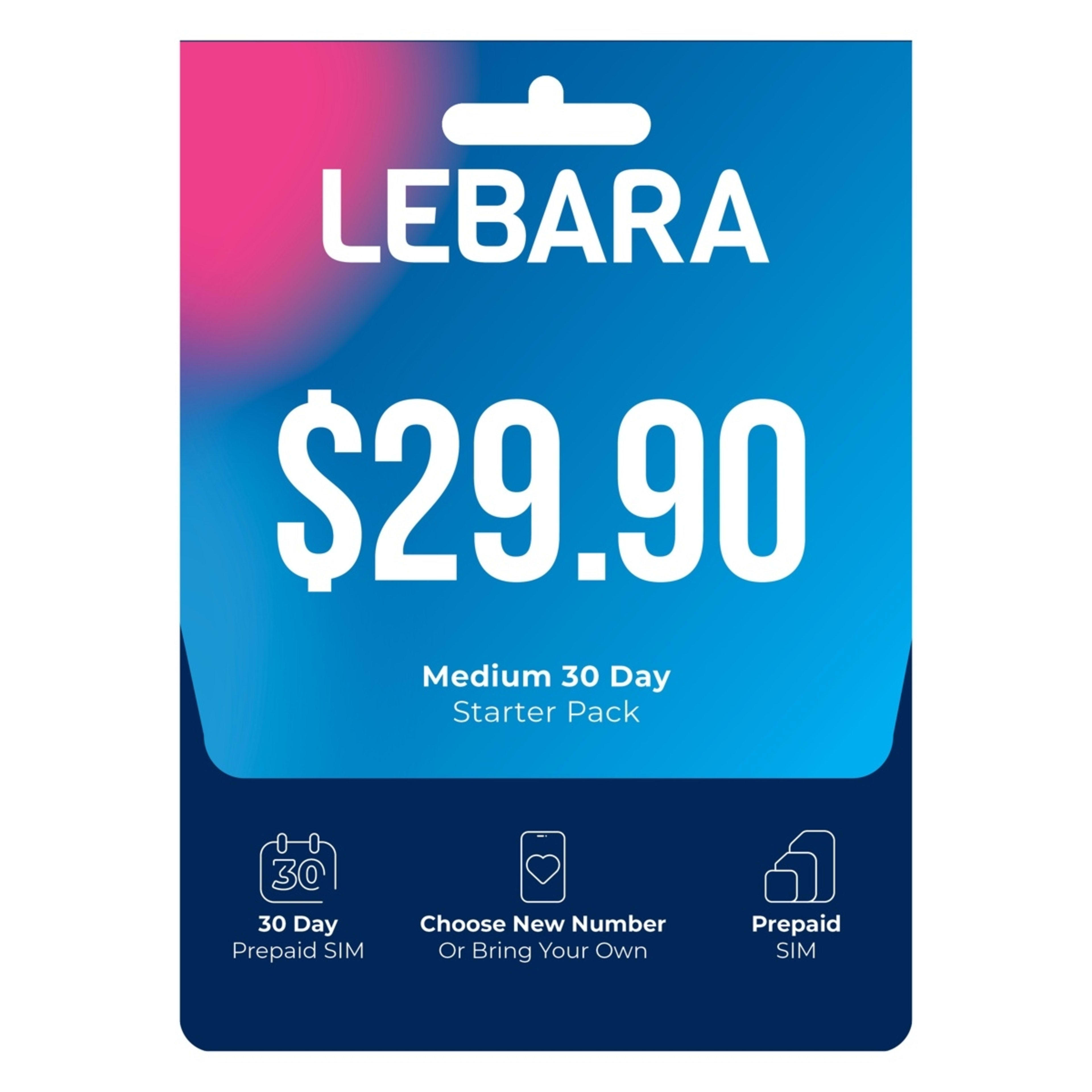 1 Lebara $29.90 Medium 30 Day Starter Pack